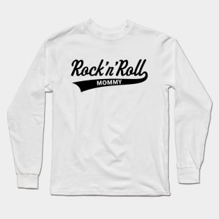 Rock 'n' Roll Mommy (Mom / Mother's Day / Black) Long Sleeve T-Shirt